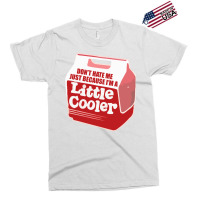 Dont Hate Me Just Because Im A Little Cooler Aesthetic Exclusive T-shirt | Artistshot