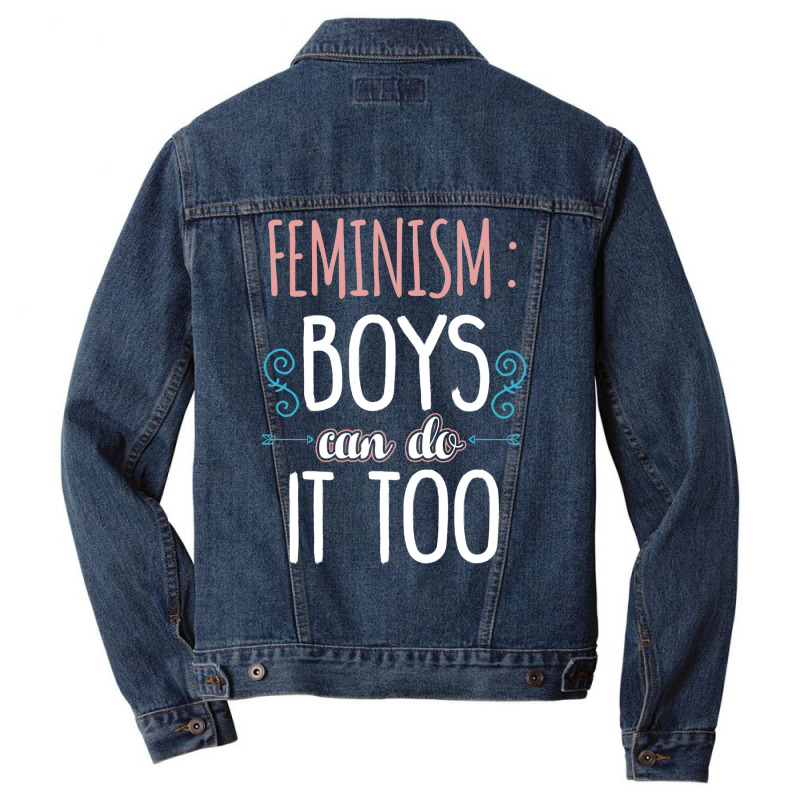 Feminism Boys Can Do It Too Baby Girl Men Denim Jacket | Artistshot