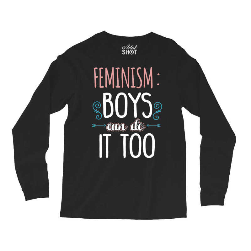 Feminism Boys Can Do It Too Baby Girl Long Sleeve Shirts | Artistshot