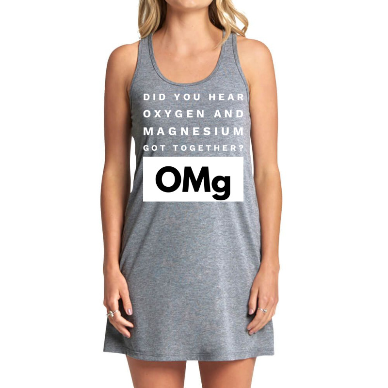 Omg Science Joke Oxygen  Magnesium Got Together Boy Tumblr  (1) Tank Dress by foxalltorperg | Artistshot