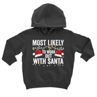 Most Likely To Work Out With Santa Matching Family Christmas Premium T Toddler Hoodie | Artistshot