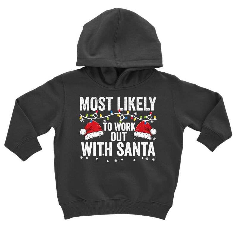 Most Likely To Work Out With Santa Matching Family Christmas Premium T Toddler Hoodie by gehnhe | Artistshot