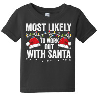 Most Likely To Work Out With Santa Matching Family Christmas Premium T Baby Tee | Artistshot