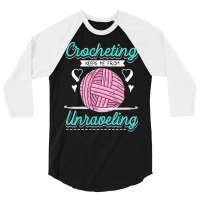 Dressmaker T  Shirt Crocheting Keeps Me From Unravelling T  Shirt 3/4 Sleeve Shirt | Artistshot