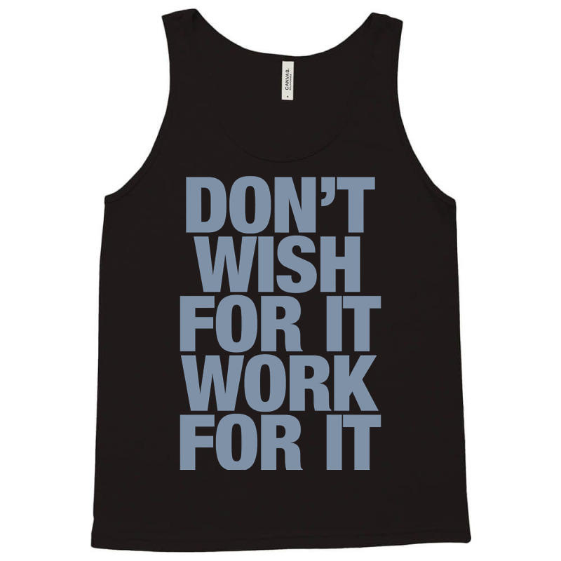 Limited Edition Don't Wish For It Work For It Tank Top by Rios Arevalo | Artistshot