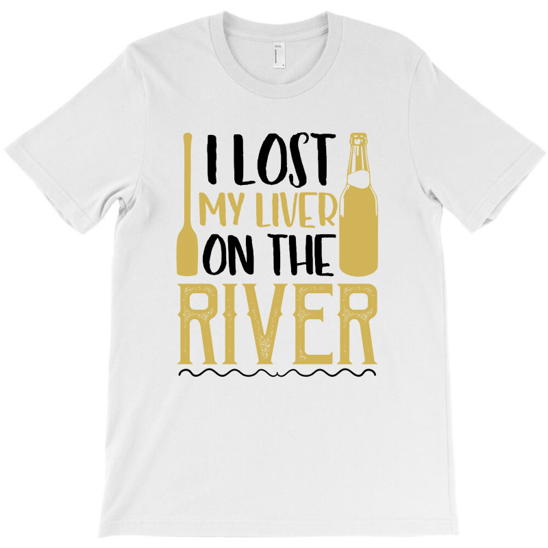 I Lost My Liver On The River For Light T-shirt | Artistshot