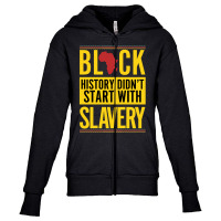 Black History Didn't Start With Slavery Youth Zipper Hoodie | Artistshot