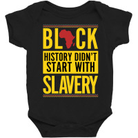 Black History Didn't Start With Slavery Baby Bodysuit | Artistshot