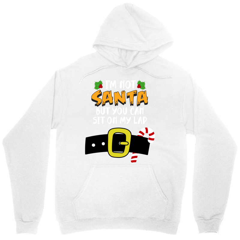 I'm Not Santa But You Can Sit On My Lap Funny Santa Xmas Long Sleeve T Unisex Hoodie | Artistshot