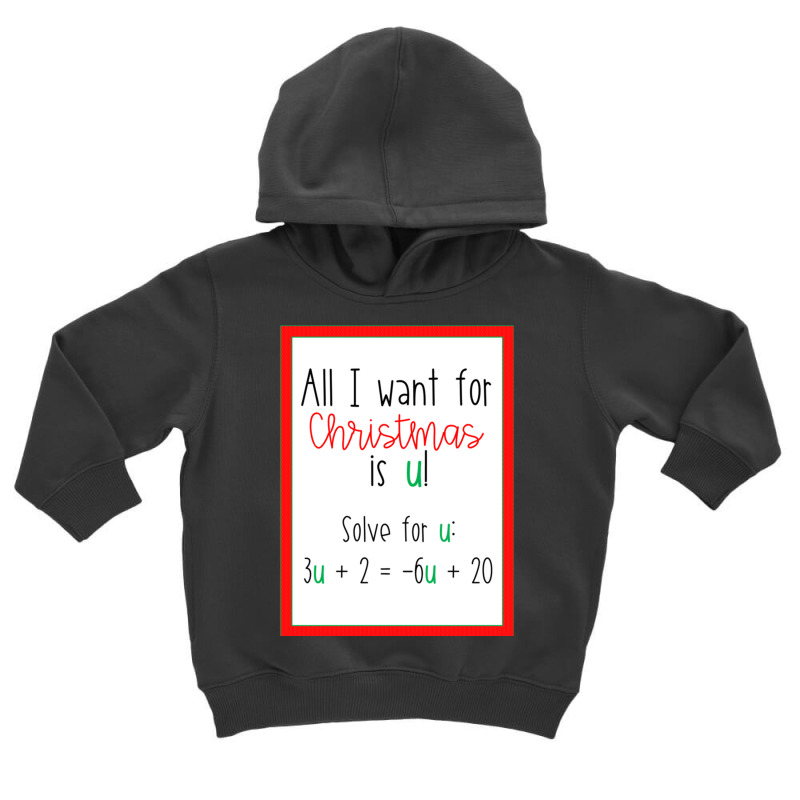 Holiday Math Teacher All I Want For Christmas Is U Equation Long Sleev Toddler Hoodie by been | Artistshot