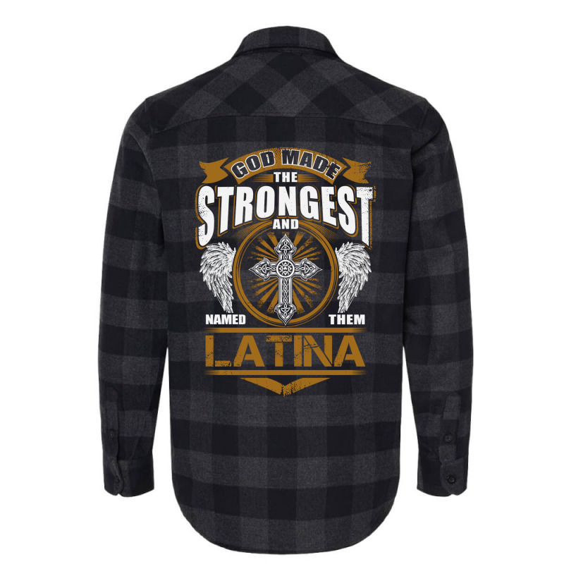 Latina Name T   God Found Strongest And Named Them Latina Gift Love Hi Flannel Shirt by bernycqazazj | Artistshot