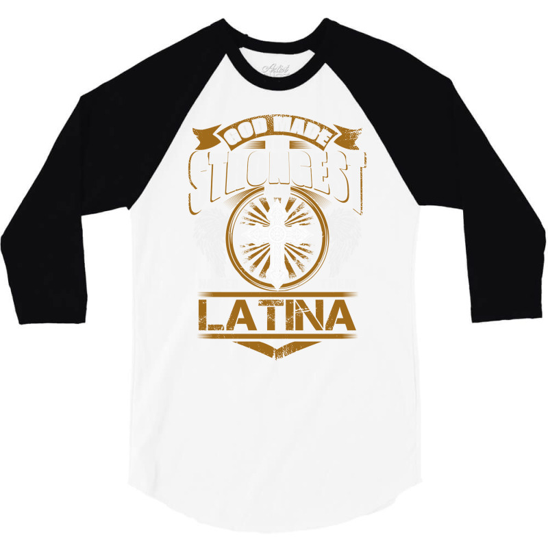 Latina Name T   God Found Strongest And Named Them Latina Gift Love Hi 3/4 Sleeve Shirt by bernycqazazj | Artistshot