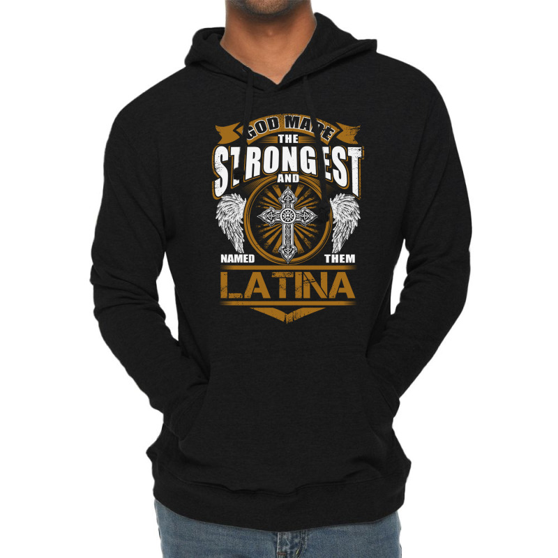 Latina Name T   God Found Strongest And Named Them Latina Gift Love Hi Lightweight Hoodie by bernycqazazj | Artistshot