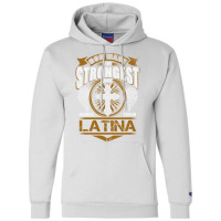 Latina Name T   God Found Strongest And Named Them Latina Gift Love Hi Champion Hoodie | Artistshot