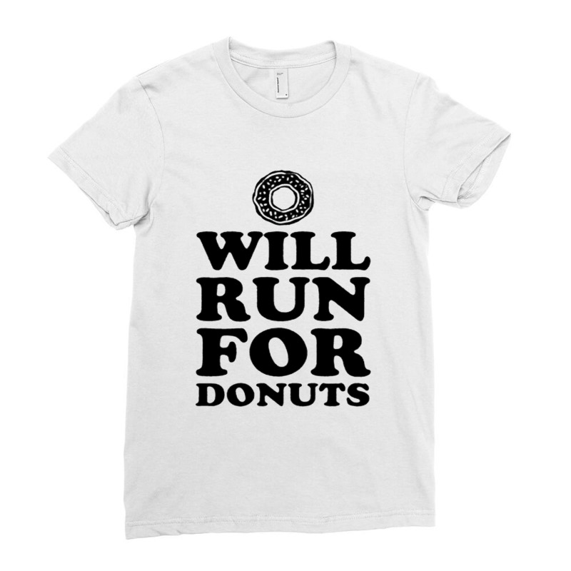 Will Run For Donuts Ladies Fitted T-Shirt by ROXANZALEZ | Artistshot