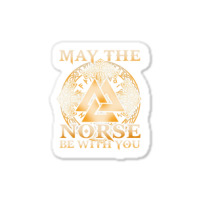 Trending May The Norse Be With You Nordic Mythology Warrior Sticker | Artistshot