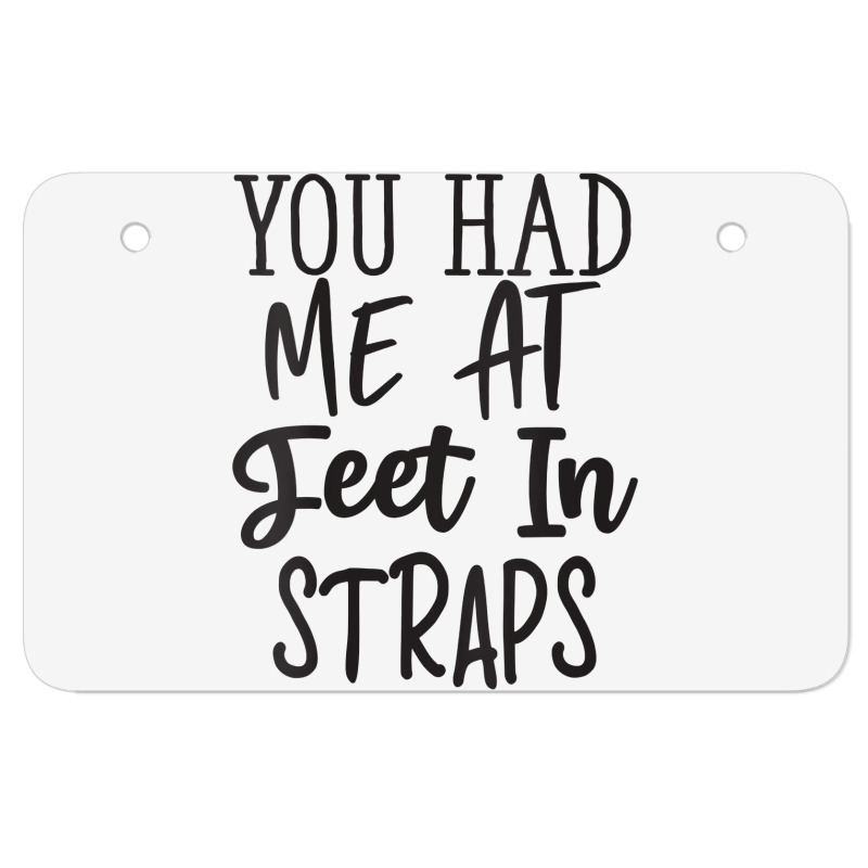 Womens You Had Me At Feet In Straps Funny Essential V Neck T Shirt Atv License Plate | Artistshot