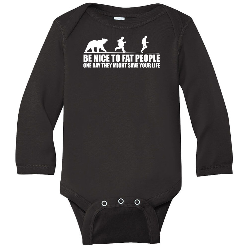 Be Nice To Fat People Bear Chase Funny Long Sleeve Baby Bodysuit by mochsholeh | Artistshot