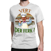 The Swedish Chef Vert Der Ferk Classic T-shirt | Artistshot