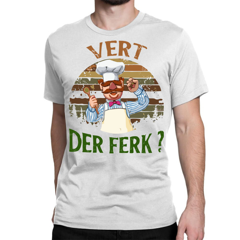 The Swedish Chef Vert Der Ferk Classic T-shirt by fizzoviklea | Artistshot