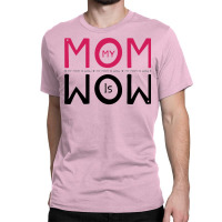 My Mom Is Wow Baby Aesthetic Classic T-shirt | Artistshot