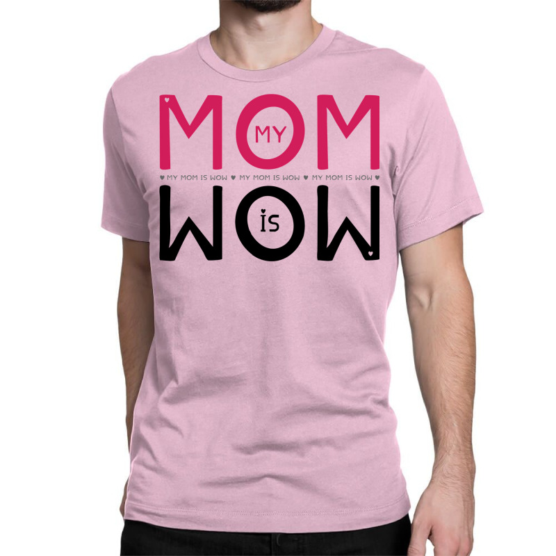 My Mom Is Wow Baby Aesthetic Classic T-shirt | Artistshot