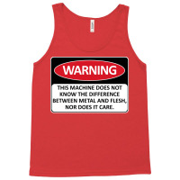 Warning This Machine Does Not Know The Difference Between Metal And Fl Tank Top | Artistshot