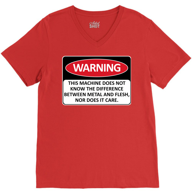 Warning This Machine Does Not Know The Difference Between Metal And Fl V-neck Tee | Artistshot