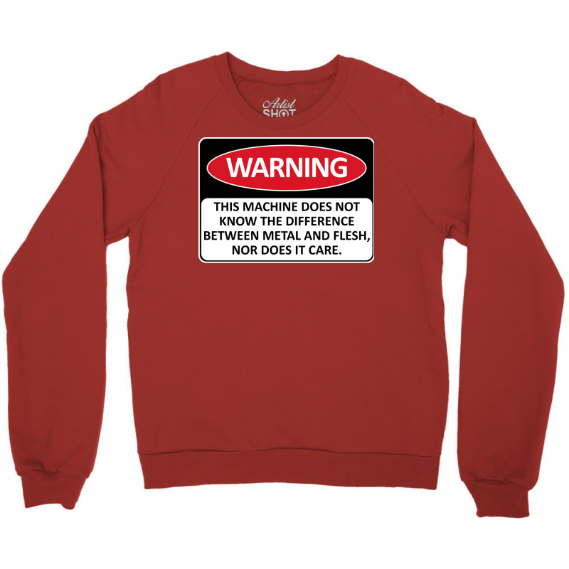 Warning This Machine Does Not Know The Difference Between Metal And Fl Crewneck Sweatshirt | Artistshot