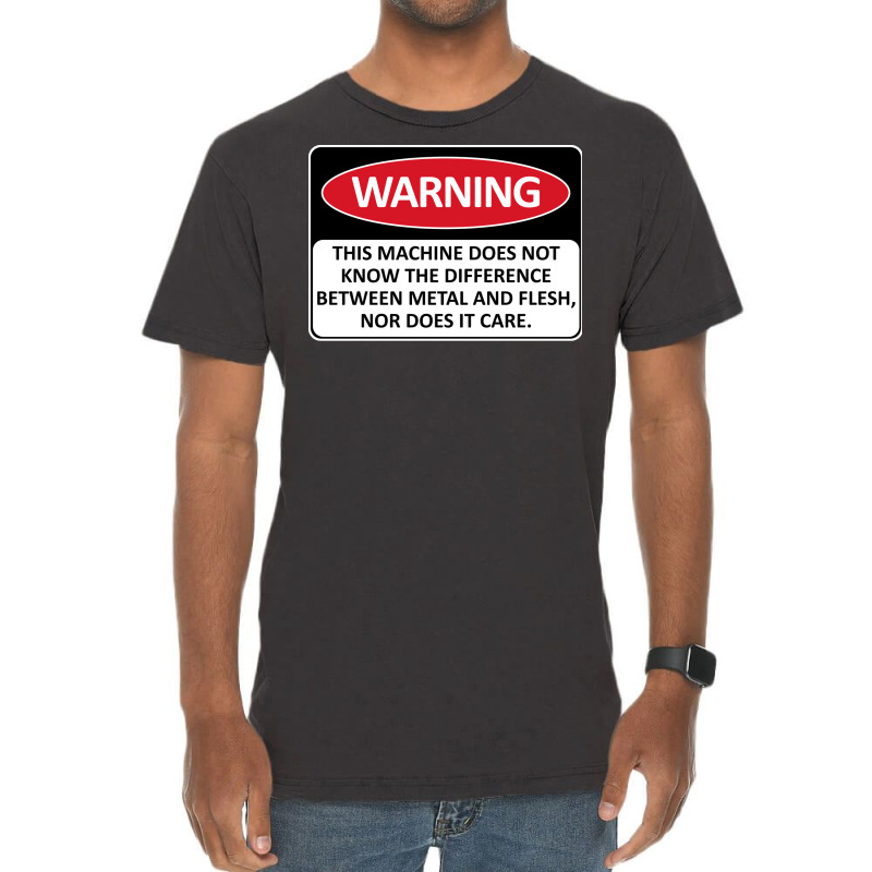 Warning This Machine Does Not Know The Difference Between Metal And Fl Vintage T-shirt | Artistshot