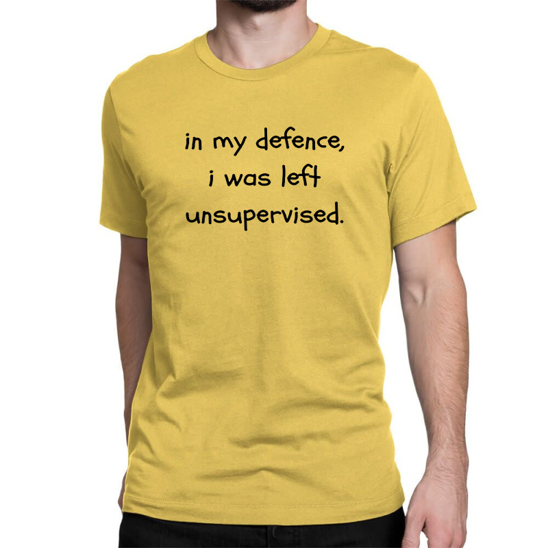 In My Defense Quotes Classic T-shirt by mahendra ajis | Artistshot