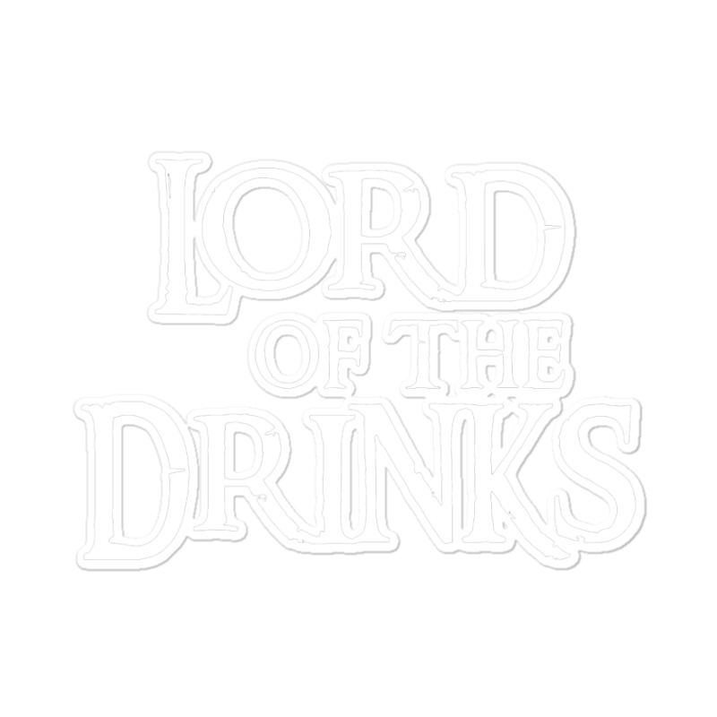 Lord Of The Drinks Sticker | Artistshot