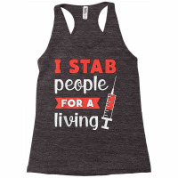 Dialysis Tech I Stab People For A Living Dialysis Technician T Shirt Racerback Tank | Artistshot