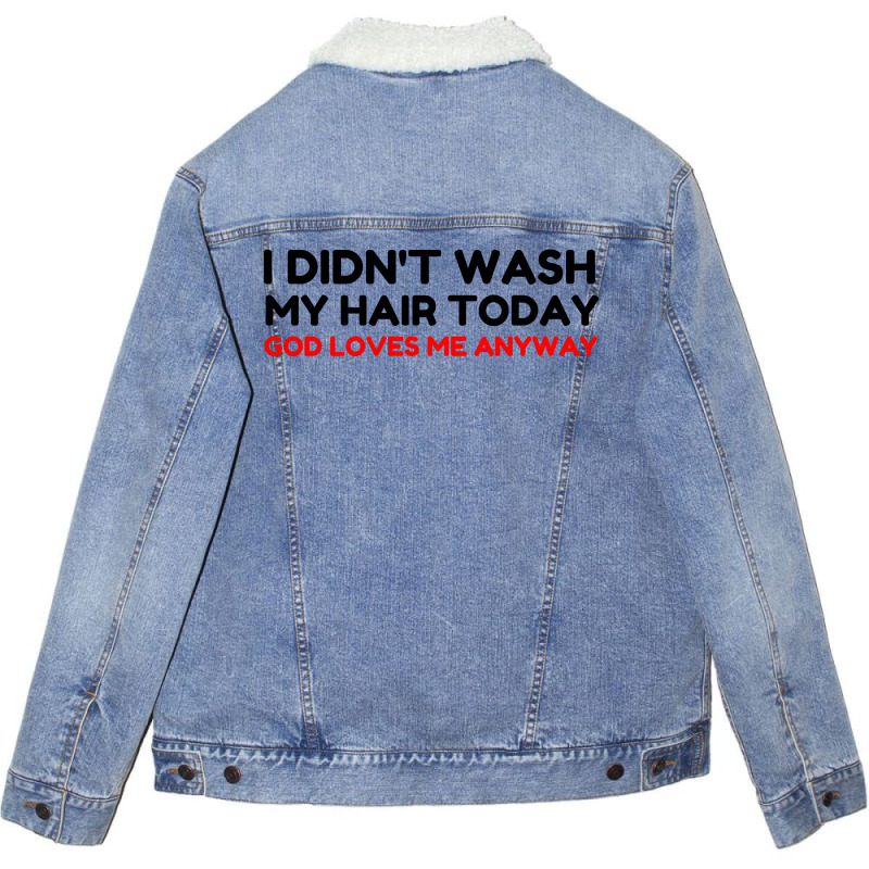 Did Not Wash Hair God Loves Me Unisex Sherpa-Lined Denim Jacket by Perfect Designers | Artistshot