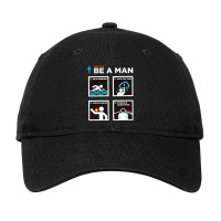 Be A Man Adjustable Cap | Artistshot