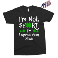 Im Not Short Im Leprechaun Size Happy St Day Exclusive T-shirt | Artistshot