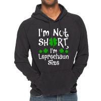 Im Not Short Im Leprechaun Size Happy St Day Vintage Hoodie | Artistshot