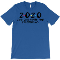 2020 The One With The Pandemic T-shirt | Artistshot