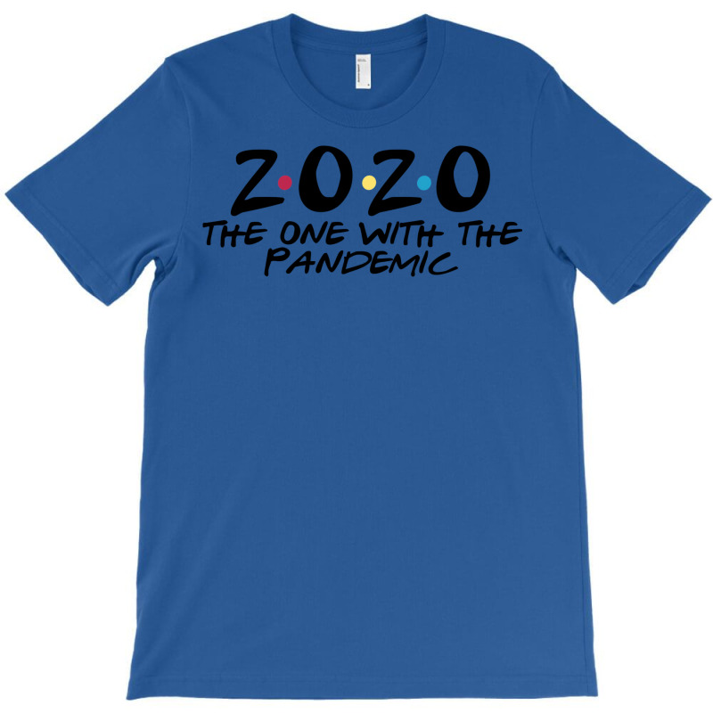 2020 The One With The Pandemic T-Shirt by Pinch1410 | Artistshot