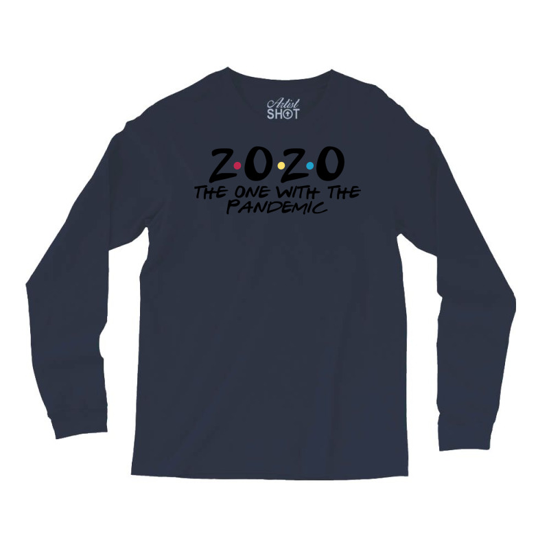 2020 The One With The Pandemic Long Sleeve Shirts by Pinch1410 | Artistshot