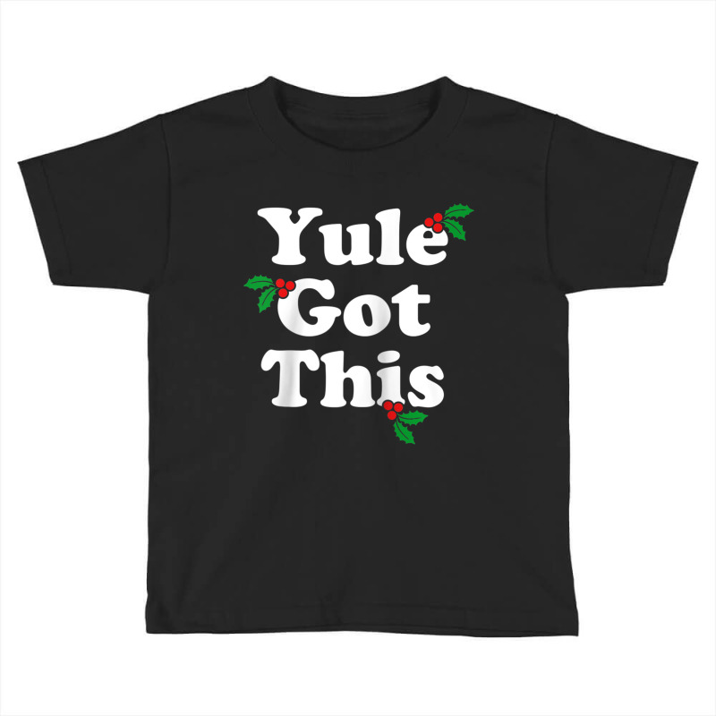 Yule Got This   Blessed Yuletide Pagan Holiday Pun Raglan Baseball Tee Toddler T-shirt by been | Artistshot