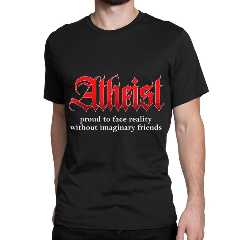 Proud Atheist Atheism Religion Science Agnostic Freethinker Classic T-shirt by ReginaldLewisMay | Artistshot