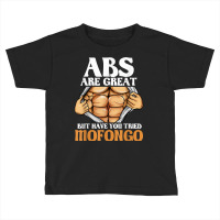 Abs Are Great But Have You Tried Mofongo Funny Workout Humor T Shirt Toddler T-shirt | Artistshot