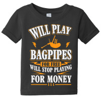 Trending Will Play Bagpipes For Free, Stop For Money Baby Tee | Artistshot