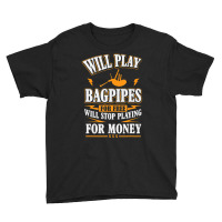 Trending Will Play Bagpipes For Free, Stop For Money Youth Tee | Artistshot