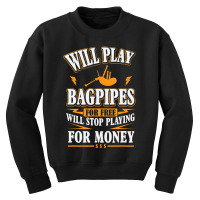 Trending Will Play Bagpipes For Free, Stop For Money Youth Sweatshirt | Artistshot