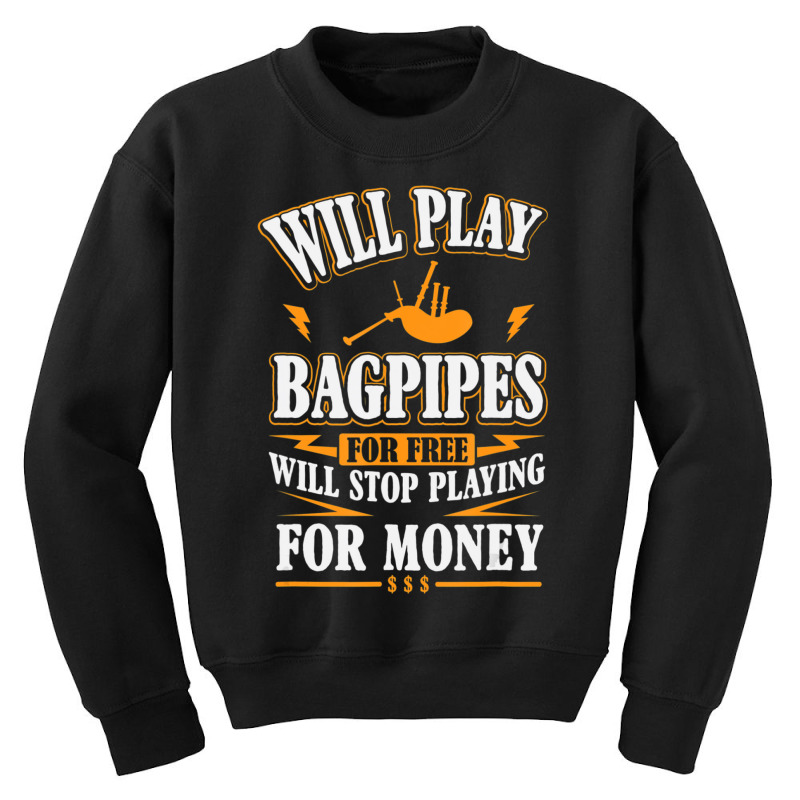 Trending Will Play Bagpipes For Free, Stop For Money Youth Sweatshirt | Artistshot