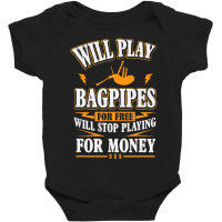 Trending Will Play Bagpipes For Free, Stop For Money Baby Bodysuit | Artistshot