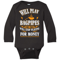 Trending Will Play Bagpipes For Free, Stop For Money Long Sleeve Baby Bodysuit | Artistshot