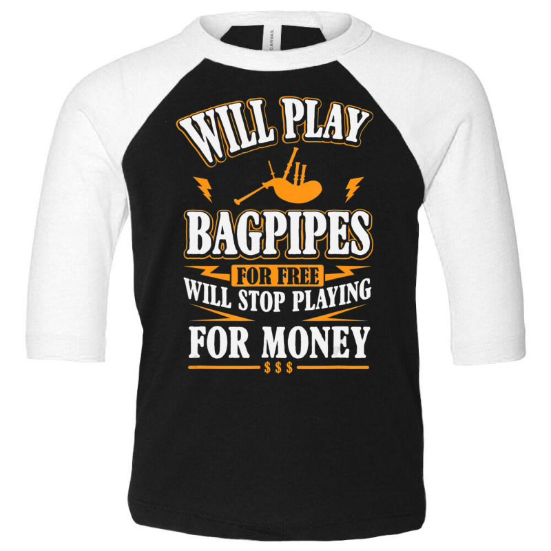 Trending Will Play Bagpipes For Free, Stop For Money Toddler 3/4 Sleeve Tee | Artistshot